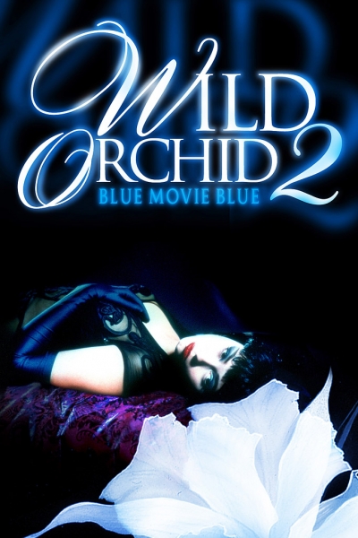 Дикая орхидея 2: Два оттенка грусти / Wild Orchid II: Two Shades of Blue (1991)