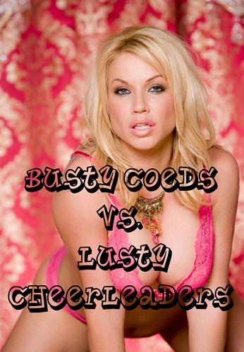 Грудастые Студентки против Чирлидеров / Busty Coeds vs. Lusty Cheerleaders (2011)