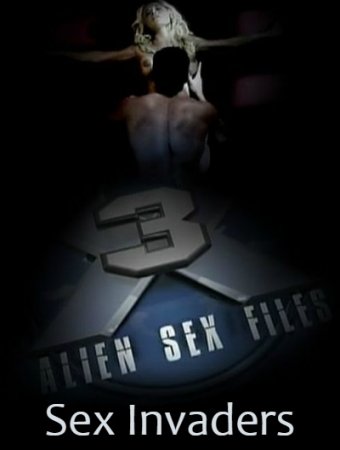 Секс-файлы инопланетян 3: Секс-захватчики / Alien Sex Files 3: Sex Invaders (2009)