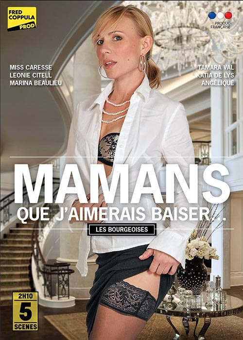 Мамы, которых я хотел бы трахнуть: Буржуа / Mamans que j'aimerais baiser: Les Bourgeoises (2018)