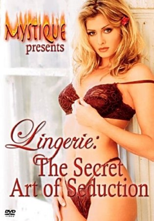 Секретное искусство обольщения / Mystique's Lingerie: The Secret Art of Seduction (2004)