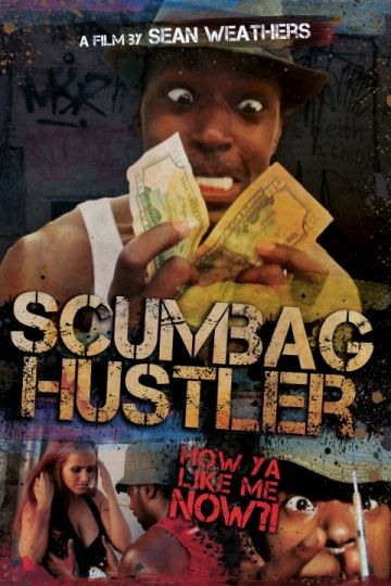 Отпетый мошенник / Scumbag Hustler (2014)