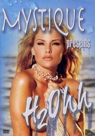 Mystique Presents H2Ohh (2004)