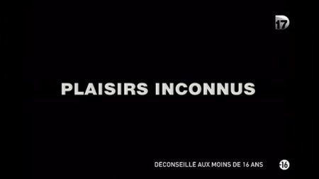 Неизвестные удовольствия / Plaisirs inconnus (2002)