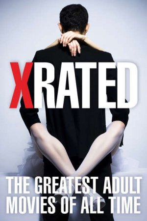 X-Rated: The Greatest Adult Movies of All Time (2015)