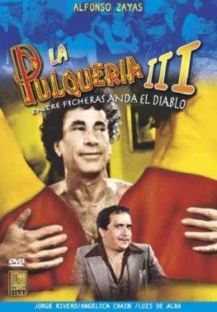 Пулькерия 3 / Entre ficheras anda el diablo - La pulqueria 3 (1984)