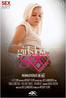 Girls Love Sex - The Lost Tapes Episode 8. Chloe Foster (2022)