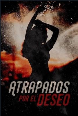 Пойманный Желанием / Atrapados Por El Deseo (2014)