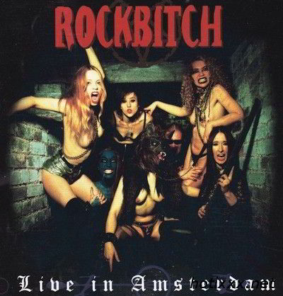 Рокбич: Живу в Амстердаме / Rockbitch: Live In Amsterdam (1997)